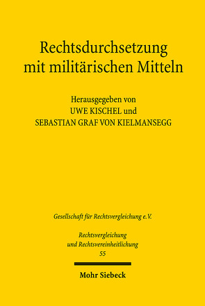 Rechtsdurchsetzung mit militärischen Mitteln von Kielmansegg,  Sebastian Graf von, Kischel,  Uwe