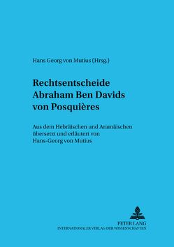 Rechtsentscheide Abraham Ben Davids von Posquières von von Mutius,  Hans-Georg