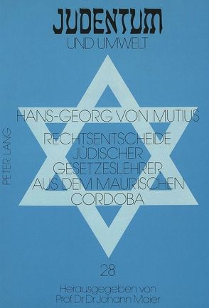 Rechtsentscheide jüdischer Gesetzeslehrer aus dem maurischen Cordoba von von Mutius,  Hans-Georg