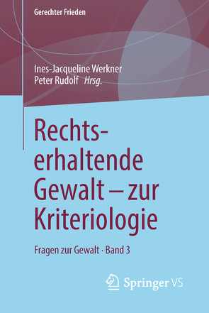 Rechtserhaltende Gewalt – zur Kriteriologie von Rudolf,  Peter, Werkner,  Ines-Jacqueline