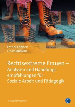 Rechtsextreme Frauen – Analysen und Handlungsempfehlungen für Soziale Arbeit und Pädagogik von Lehnert,  Esther, Radvan,  Heike