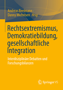 Rechtsextremismus, Demokratiebildung, gesellschaftliche Integration von Beelmann,  Andreas, Michelsen,  Danny