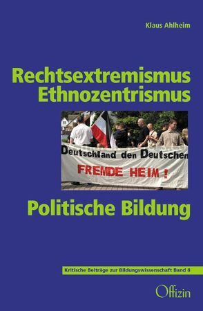 Rechtsextremismus – Ethnozentrismus – Politische Bildung von Ahlheim,  Klaus