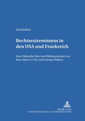 Rechtsextremismus in den USA und Frankreich von Ketelhut,  Ina