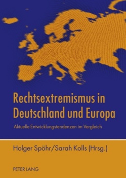 Rechtsextremismus in Deutschland und Europa von Kolls,  Sarah, Spöhr,  Holger