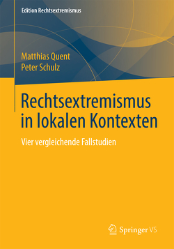 Rechtsextremismus in lokalen Kontexten von Quent,  Matthias, Schulz,  Peter