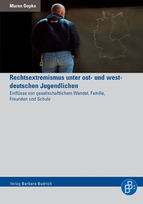 Rechtsextremismus unter ost- und westdeutschen Jugendlichen von Oepke,  Maren
