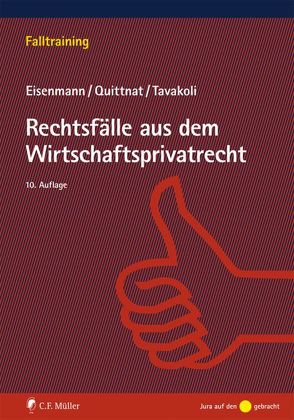 Rechtsfälle aus dem Wirtschaftsprivatrecht von Eisenmann,  Hartmut, Quittnat,  Joachim, Tavakoli,  Anusch