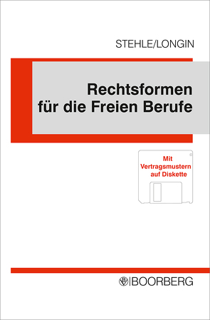 Rechtsformen für die Freien Berufe von Longin,  Franz, Stehle,  Heinz