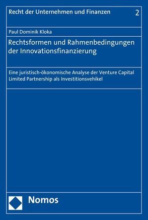 Rechtsformen und Rahmenbedingungen der Innovationsfinanzierung von Kloka,  Paul Dominik