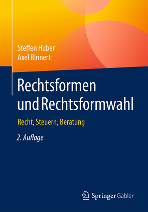 Rechtsformen und Rechtsformwahl von Huber,  Steffen, Rinnert,  Axel