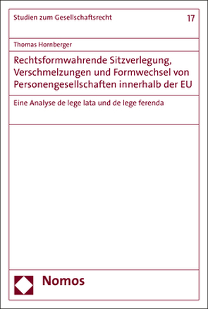Rechtsformwahrende Sitzverlegung, Verschmelzungen und Formwechsel von Personengesellschaften innerhalb der EU von Hornberger,  Thomas