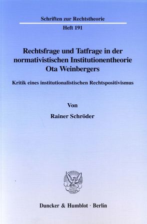 Rechtsfrage und Tatfrage in der normativistischen Institutionentheorie Ota Weinbergers. von Schröder,  Rainer J.