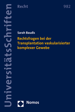 Rechtsfragen bei der Transplantation vaskularisierter komplexer Gewebe von Baudis,  Sarah