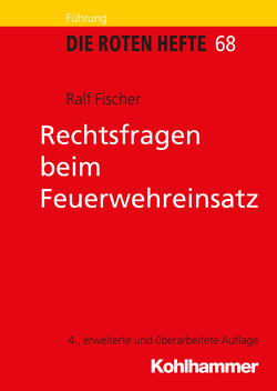 Rechtsfragen beim Feuerwehreinsatz von Fischer,  Ralf