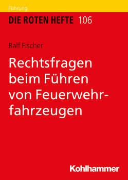 Rechtsfragen beim Führen von Feuerwehrfahrzeugen von Fischer,  Ralf