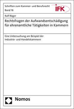 Rechtsfragen der Aufwandsentschädigung für ehrenamtliche Tätigkeiten in Kammern von Röger,  Ralf