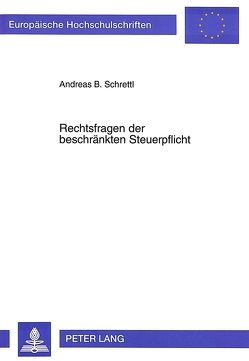 Rechtsfragen der beschränkten Steuerpflicht von Schrettl,  Andreas