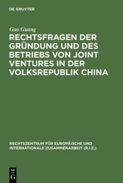 Rechtsfragen der Gründung und des Betriebs von Joint Ventures in der Volksrepublik China von Guang,  Guo