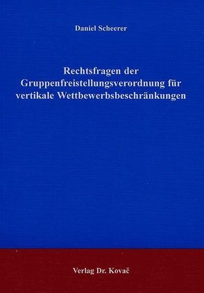 Rechtsfragen der Gruppenfreistellungsverordnung für vertikale Wettbewerbsbeschränkungen von Scheerer,  Daniel