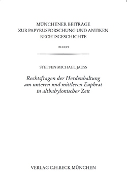 Rechtsfragen der Herdenhaltung am mittleren und unteren Euphrat in altbabylonischer Zeit von Jauß,  Steffen M.