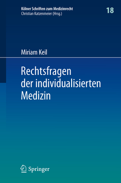 Rechtsfragen der individualisierten Medizin von Keil,  Miriam