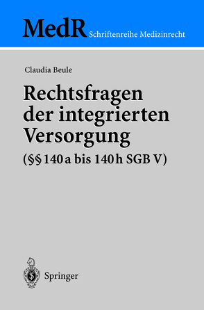 Rechtsfragen der integrierten Versorgung (§§ 140a bis 140h SGB V) von Beule,  Claudia