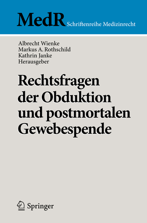 Rechtsfragen der Obduktion und postmortalen Gewebespende von Janke,  Kathrin, Rothschild,  Markus A, Wienke,  Albrecht