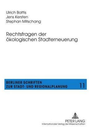 Rechtsfragen der ökologischen Stadterneuerung von Battis,  Ulrich, Kersten,  Jens, Mitschang,  Stephan