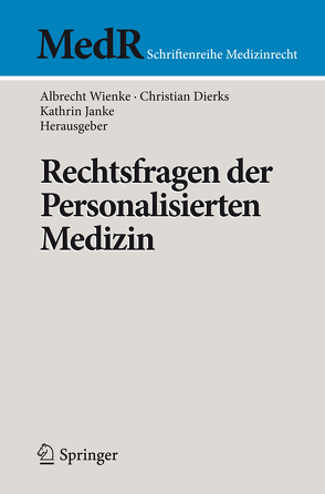 Rechtsfragen der Personalisierten Medizin von Dierks,  Christian, Janke,  Kathrin, Wienke,  Albrecht