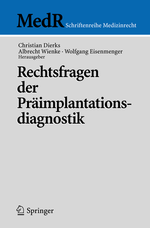 Rechtsfragen der Präimplantationsdiagnostik von Bernat,  E., Dierks,  Christian, Eisenmenger,  Wolfgang, Erlinger,  R., Kluth,  W., Schwinger,  E., Tinneberg,  H., Wienke,  Albrecht, Woopen,  C.