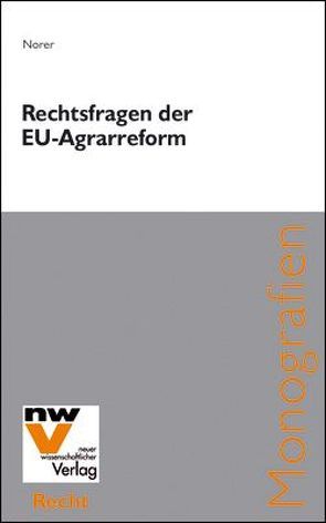 Rechtsfragen der Reform der Gemeinsamen Agrarpolitik 2003 von Norer,  Roland