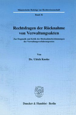 Rechtsfragen der Rücknahme von Verwaltungsakten. von Knoke,  Ulrich