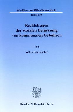 Rechtsfragen der sozialen Bemessung von kommunalen Gebühren. von Schumacher,  Volker