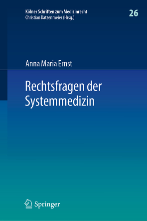 Rechtsfragen der Systemmedizin von Ernst,  Anna Maria