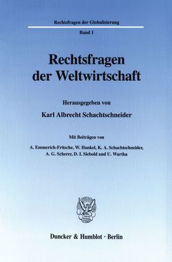 Rechtsfragen der Weltwirtschaft. von Schachtschneider,  Karl Albrecht