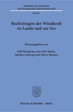 Rechtsfragen der Windkraft zu Lande und zur See. von Brinktrine,  Ralf, Harke,  Jan Dirk, Ludwigs,  Markus, Remien,  Oliver