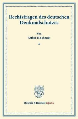 Rechtsfragen des deutschen Denkmalschutzes. von Schmidt,  Arthur B.