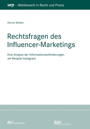 Rechtsfragen des Influencer-Marketings von Wuttke,  Dennis