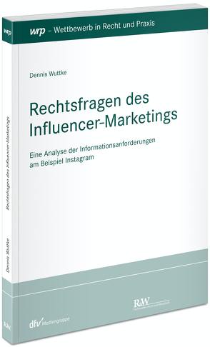 Rechtsfragen des Influencer-Marketings von Wuttke,  Dennis