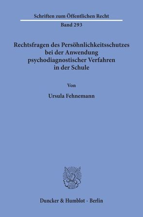 Rechtsfragen des Persöhnlichkeitsschutzes bei der Anwendung psychodiagnostischer Verfahren in der Schule. von Fehnemann,  Ursula