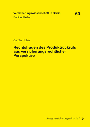 Rechtsfragen des Produktrückrufs aus versicherungsrechtlicher Perspektive von Armbrüster,  Christian, Baumann,  Horst, Brömmelmeyer,  Christoph, Gründl,  Helmut, Huber,  Carolin, Schirmer,  Helmut, Schwintowski,  Hans-Peter