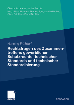 Rechtsfragen des Zusammentreffens gewerblicher Schutzrechte, technischer Standards und technischer Standardisierung von Fräßdorf,  Henning