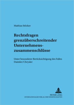 Rechtsfragen grenzüberschreitender Unternehmenszusammenschlüsse von Stöcker,  Mathias