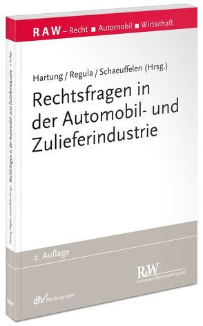 Rechtsfragen in der Automobil- und Zulieferindustrie von Hartung,  Sven, Regula,  Sven, Schaeuffelen,  Angelika