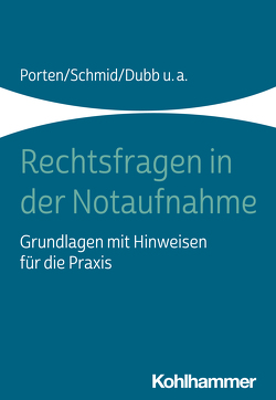 Rechtsfragen in der Notaufnahme von Beier,  Michael, Dubb,  Rolf, Kaltwasser,  Arnold, Porten,  Stephan, Schmid,  Katharina, Tittelbach-Helmrich,  Dietlind, Witt,  Nadine