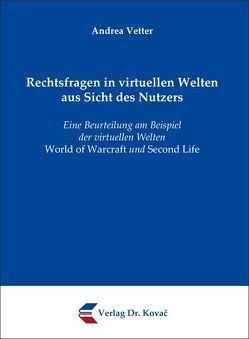 Rechtsfragen in virtuellen Welten aus Sicht des Nutzers von Vetter,  Andrea