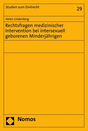 Rechtsfragen medizinischer Intervention bei intersexuell geborenen Minderjährigen von Lindenberg,  Helen