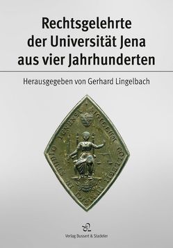 Rechtsgelehrte der Universität Jena aus vier Jahrhunderten von Lingelbach,  Gerhard