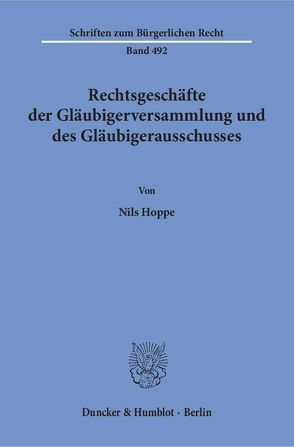 Rechtsgeschäfte der Gläubigerversammlung und des Gläubigerausschusses. von Hoppe,  Nils